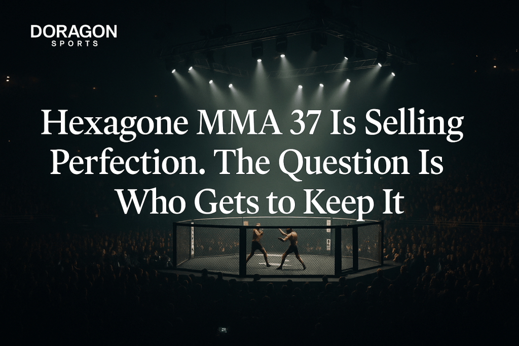 Hexagone MMA 37 Is Selling Perfection. The Question Is Who Gets to Keep&nbsp;It.